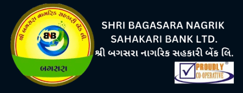 SHRI BAGASARA NAGRIK SAHAKARI BANK LTD.
